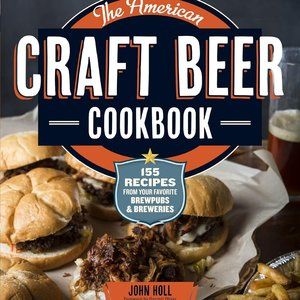 'The American Craft Beer Cookbook' by John Holl